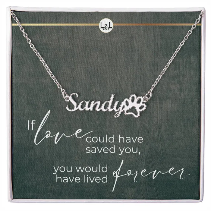 Cat Loss Gift You Would Have Lived Forever Name Necklace Paw Print Custom Dog Remembrance Bereavement Sympathy Gift ShineOn Fulfillment Necklaces
